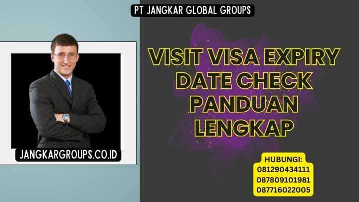 Visit Visa Expiry Date Check Panduan Lengkap