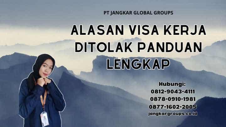 Alasan Visa Kerja Ditolak Panduan Lengkap