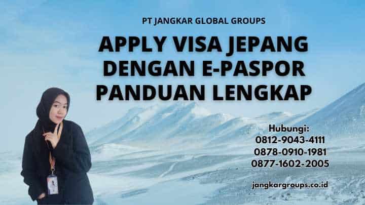 Apply Visa Jepang Dengan E-Paspor Panduan Lengkap