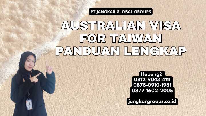 Australian Visa For Taiwan Panduan Lengkap