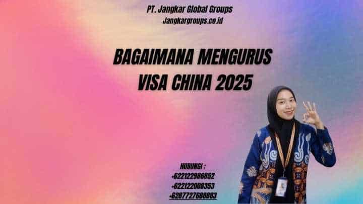 Bagaimana Mengurus Visa China 2025