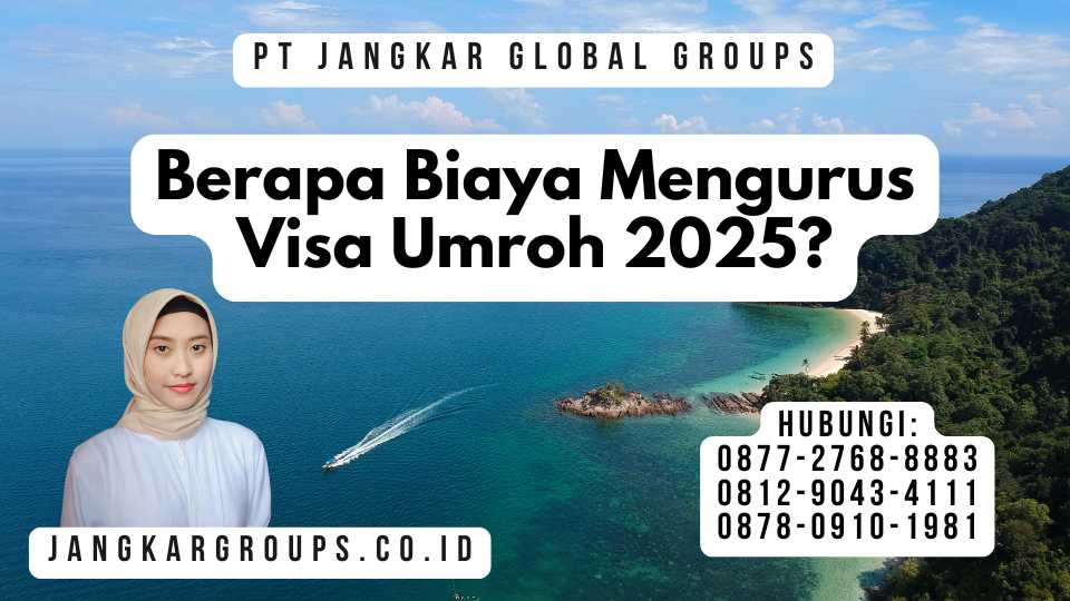 Berapa Biaya Mengurus Visa Umroh 2025