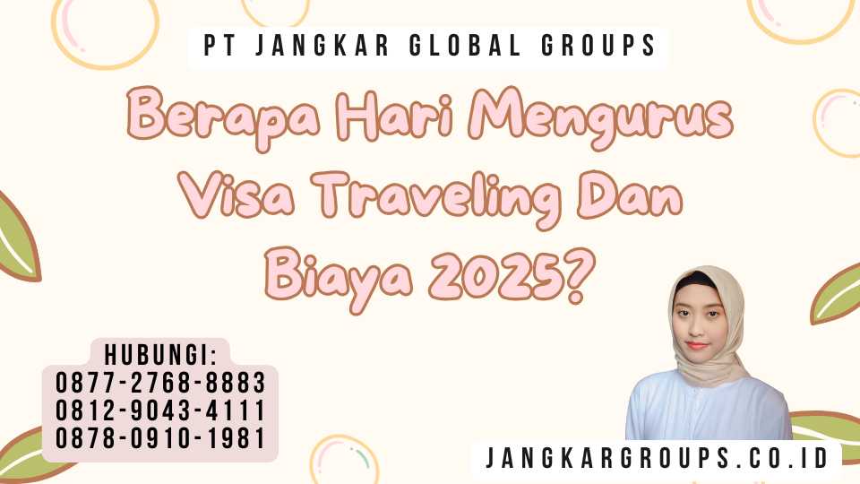 Berapa Hari Mengurus Visa Traveling Dan Biaya 2025