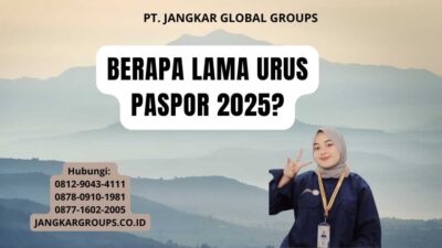 Berapa Lama Urus Paspor 2025?