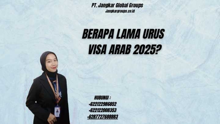 Berapa Lama Urus Visa Arab 2025?