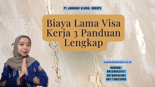 Biaya Lama Visa Kerja 3 Panduan Lengkap