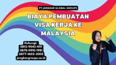 Biaya Pembuatan Visa Kerja Ke Malaysia