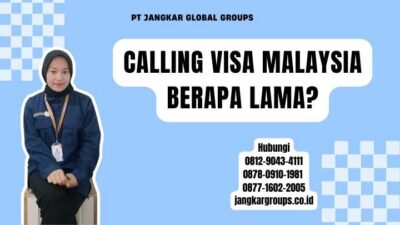 Calling Visa Malaysia Berapa Lama?