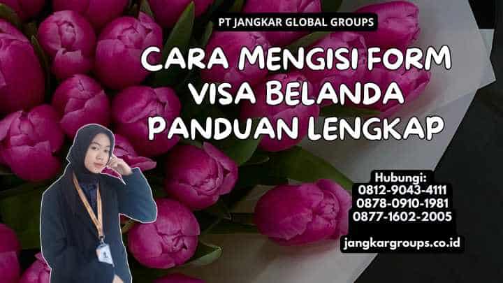 Cara Mengisi Form Visa Belanda Panduan Lengkap
