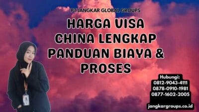 Harga Visa China Lengkap Panduan Biaya & Proses