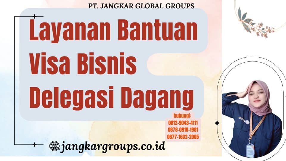 Layanan Bantuan Visa Bisnis Delegasi Dagang