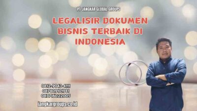 Legalisir Dokumen Bisnis Terbaik di Indonesia