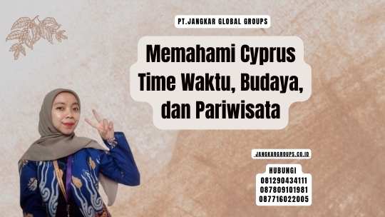 Memahami Cyprus Time Waktu, Budaya, dan Pariwisata