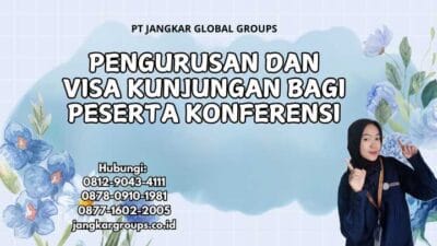 Pengurusan Dan Visa Kunjungan Bagi Peserta Konferensi