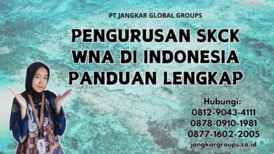 Pengurusan SKCK WNA Di Indonesia Panduan Lengkap