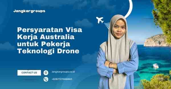 Persyaratan Visa Kerja Australia untuk Pekerja Teknologi Drone