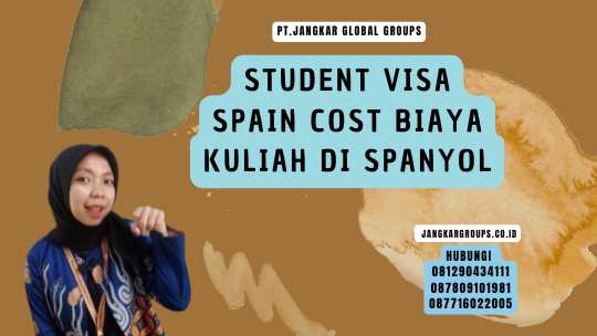 Student Visa Spain Cost Biaya Kuliah di Spanyol