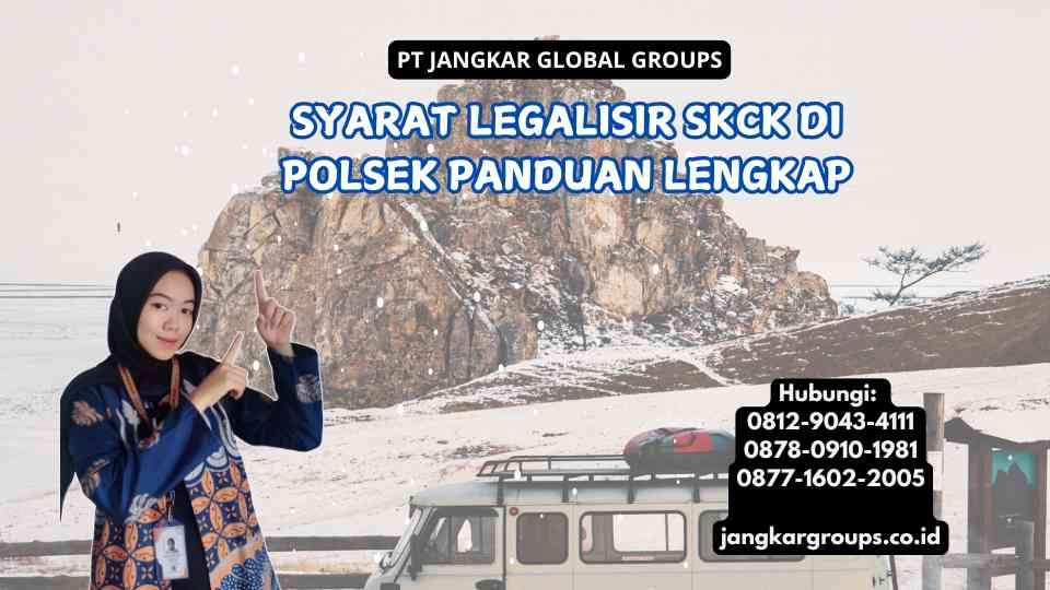 Syarat Legalisir SKCK Di Polsek Panduan Lengkap