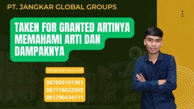 Taken For Granted Artinya Memahami Arti dan Dampaknya