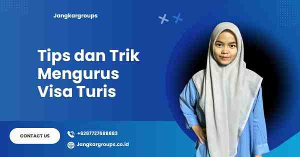 Tips dan Trik Mengurus Visa Turis