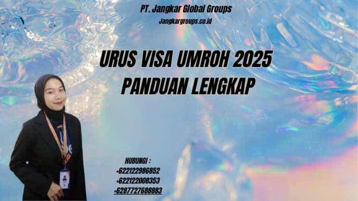 Urus Visa Umroh 2025 Panduan Lengkap
