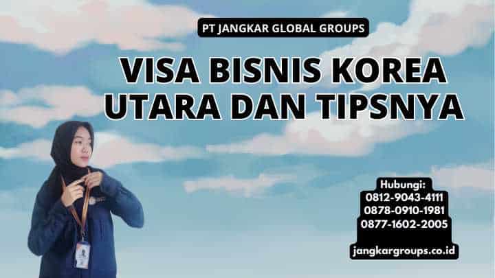 Visa Bisnis Korea Utara Dan Tipsnya