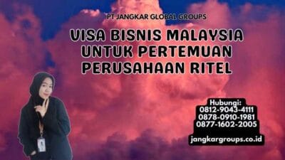 Visa Bisnis Malaysia Untuk Pertemuan Perusahaan Ritel