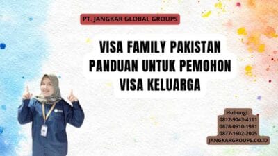 Visa Family Pakistan Panduan Untuk Pemohon Visa Keluarga
