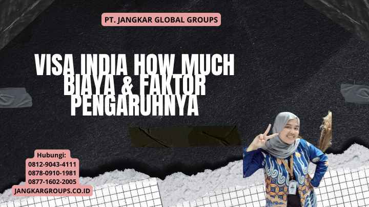 Visa India How Much Biaya & Faktor Pengaruhnya
