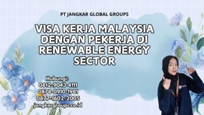 Visa Kerja Malaysia Dengan Pekerja Di Renewable Energy Sector
