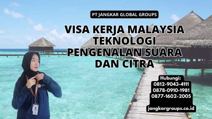 Visa Kerja Malaysia Teknologi Pengenalan Suara dan Citra