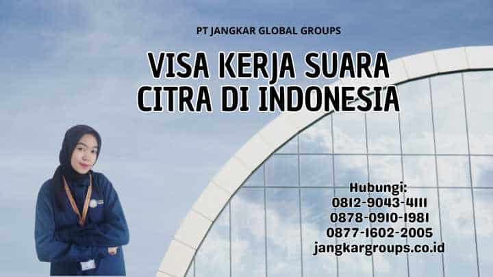 Visa Kerja Suara Citra di Indonesia