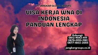 Visa Kerja WNA di Indonesia Panduan Lengkap