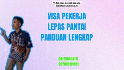Visa Pekerja Lepas Pantai Panduan Lengkap