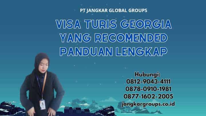 Visa Turis Georgia Yang Recomended Panduan Lengkap