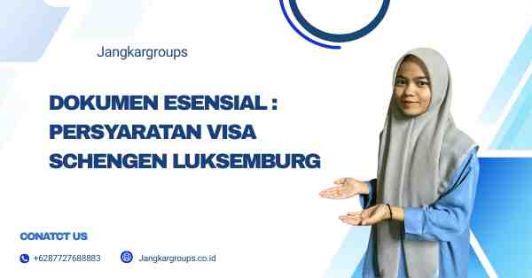 Dokumen Esensial: Persyaratan Visa Schengen Luksemburg