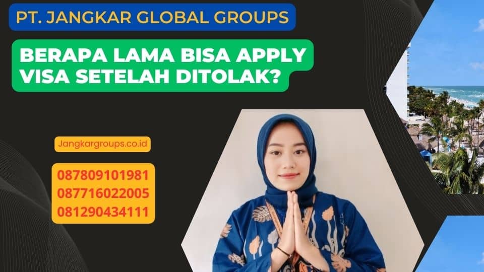 Berapa Lama Bisa Apply Visa Setelah Ditolak?