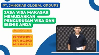 Jasa Visa Makasar Memudahkan Pengurusan Visa dan Bisnis Anda