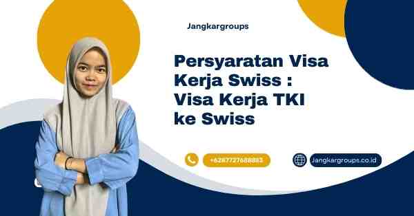 Persyaratan Visa Kerja Swiss : Visa Kerja TKI ke Swiss