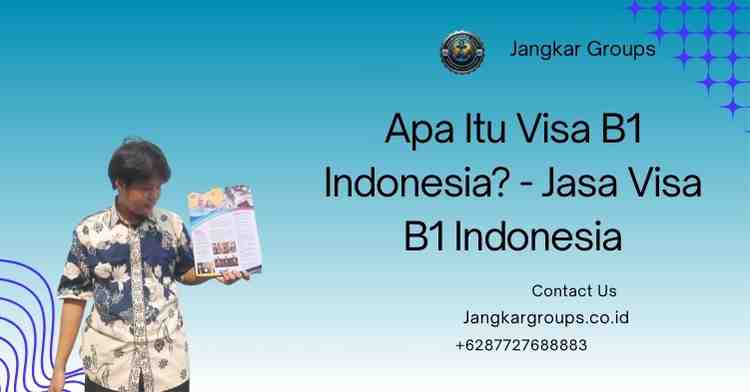 Apa Itu Visa B1 Indonesia? - Jasa Visa B1 Indonesia