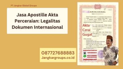 Jasa Apostille Akta Perceraian: Legalitas Dokumen Internasional