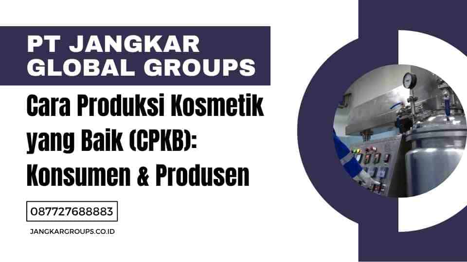 Cara Produksi Kosmetik yang Baik (CPKB) Konsumen & Produsen