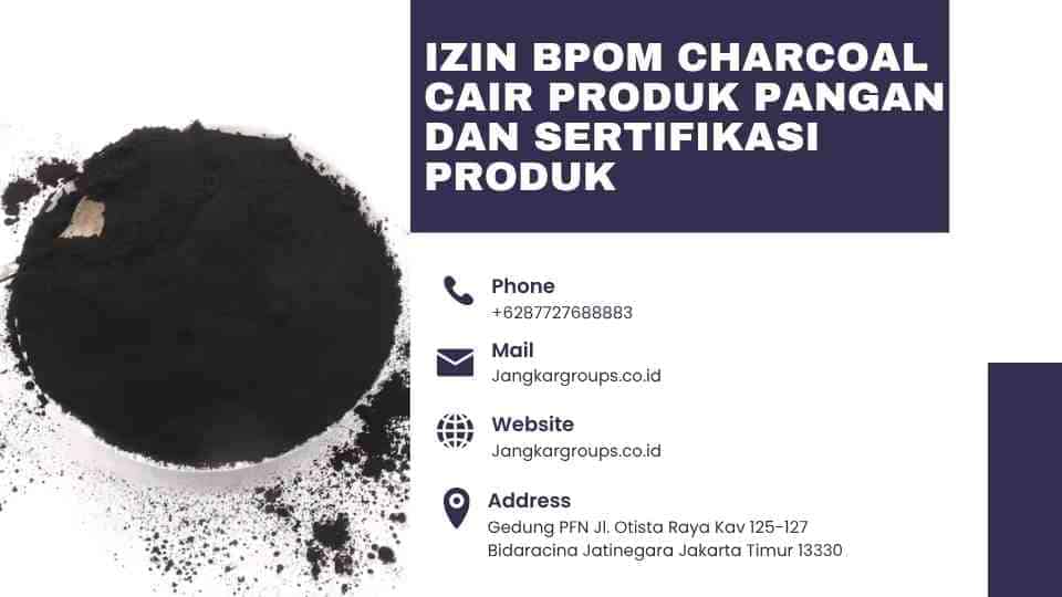 Izin BPOM Charcoal Cair Produk Pangan dan Sertifikasi Produk