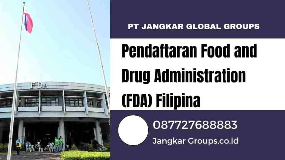Pendaftaran Food and Drug Administration (FDA) Filipina