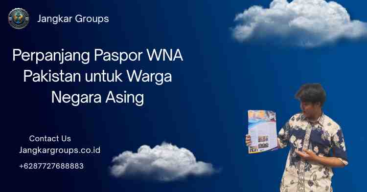 Perpanjang Paspor WNA Pakistan untuk Warga Negara Asing