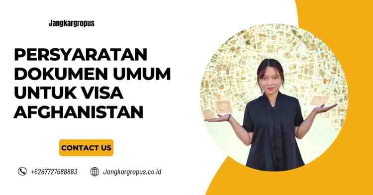 Persyaratan Dokumen Umum untuk Visa Afghanistan