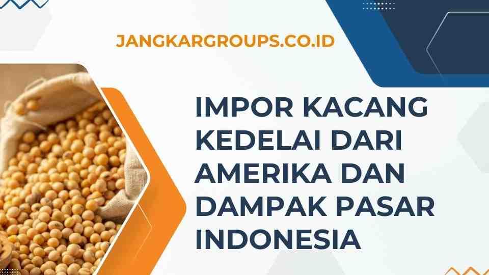 Impor Kacang Kedelai dari Amerika dan Dampak Pasar Indonesia