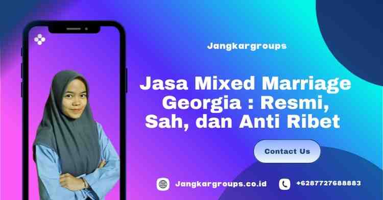 Jasa Mixed Marriage Georgia : Resmi, Sah, dan Anti Ribet