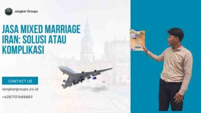 Jasa Mixed Marriage Iran: Solusi atau Komplikasi