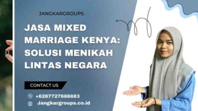 Jasa Mixed Marriage Kenya: Solusi Menikah Lintas Negara